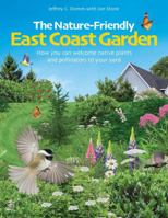 The Nature-Friendly East Coast Garden: How you can welcome native plants and pollinators to your yard 1459507355 Book Cover
