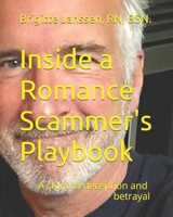 Inside a Romance Scammer's Playbook: A story of deception and betrayal B0FFZTWX29 Book Cover