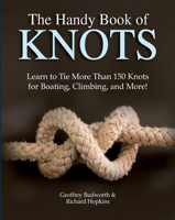 The Handy Book of Knots: Learn to tie knots for boating, climbing, caving, crafts, and more 0785838627 Book Cover