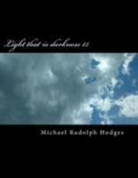 Light that is darkness 15: Can we handle the truth? 1981893679 Book Cover