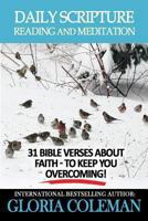 Daily Scripture Reading and Meditation: 31 Bible Verses about Faith - To Keep You Overcoming! 1480161942 Book Cover
