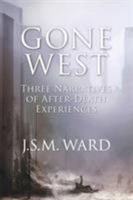Gone West: Three Narratives of After-Death Experiences 1564596680 Book Cover