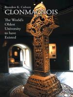 Clonmacnois: The World's Oldest University to Have Existed 149698868X Book Cover