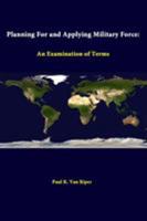 Planning For And Applying Military Force: An Examination Of Terms 1312310030 Book Cover