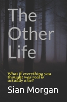 The Other Life: What if everything you thought was real is actually a lie? 109561830X Book Cover