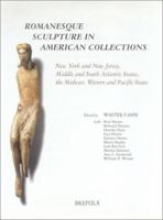 Romanesque Sculpture in American Collections: New York and New Jersey, Middle and South Atlantic States, the Midwest, Western and Pacific States (Corpus ... Sculpture in American Collections, 2) 2503507239 Book Cover