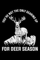 You're Not The Only Gearing up For Deer Season: Lined A5 Notebook for Hunters 1705912486 Book Cover