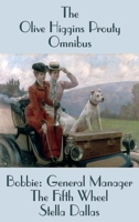The Olive Higgins Prouty Omnibus: Bobbie: General Manager, The Fifth Wheel, Stella Dallas 1515449424 Book Cover