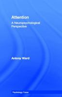 Attention: A Cognitive Neuropsychological Perspective (PSYCHOLOGY FOCUS SERIES) 1841693278 Book Cover