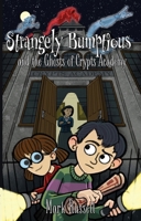 Strangely Bumptious and the Ghosts of Crypts Academy 1953743579 Book Cover