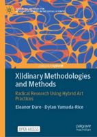 X||dinary Methodologies and Methods: Radical Research Using Hybrid Art Practices (Advancing Methods for Interdisciplinarity in the Social Sciences) 3032279534 Book Cover