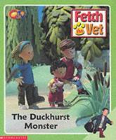 The Duckhurst Monster (Fetch the Vet) 0439993318 Book Cover
