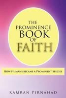The Prominence Book of Faith: How Humans became a Prominent Species-2nd Edition 1475931514 Book Cover