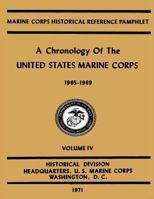 A Chronology of the United States Marine Corps: 1965 - 1969: Volume IV 1500190969 Book Cover