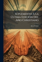 Suplemento Á La Última Edicion Del Año Christiano 1179039084 Book Cover