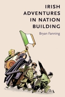 Irish Adventures in Nation-Building 1784993239 Book Cover