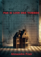 Pas si loin des tombes (French Edition) B0CJXCVT5M Book Cover