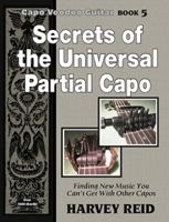 Secrets of the Universal Partial Capo: Finding New Music You Can't Get With Other Capos: Volume 5 (Capo Voodoo Guitar) 1630290084 Book Cover