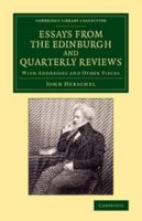 Essays from the Edinburgh and Quarterly Reviews, With Addresses and Other Pieces (The Development of science) 1241228337 Book Cover