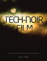 Tech-Noir Films 1970-2005: An Annotated Filmography 1841504246 Book Cover