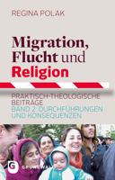 Migration, Flucht Und Religion: Praktisch-Theologische Beitrage. Band 2: Durchfuhrungen Und Konsequenzen 3786731047 Book Cover