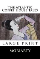 The Atlantic Coffee House Tales: Large print 1502579405 Book Cover