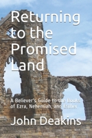 Returning to the Promised Land: A Believer's Guide to the Books of Ezra, Nehemiah, and Esther B08D4F8RMT Book Cover