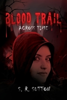 Blood Trail Across Time B0C1MCHKF4 Book Cover