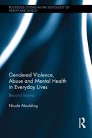 Gendered Violence, Abuse and Mental Health in Everyday Lives: Beyond Trauma 0367345803 Book Cover
