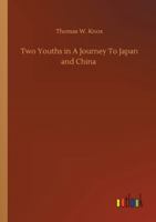 Two Youths in A Journey To Japan and China 3752353708 Book Cover