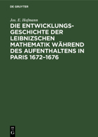 Die Entwicklungsgeschichte Der Leibnizschen Mathematik Während Des Aufenthaltens in Paris 1672-1676 (German Edition) 3486777300 Book Cover
