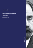 Die Aramaismen Im Alten Testament Untersucht, Erster Teil - Primary Source Edition 3750129657 Book Cover