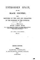 Untrodden Spain and Her Black Country: being Sketches of the Life and Character of the Spaniard of the Interior, in Two Volumes - Vol. 2 1145164064 Book Cover