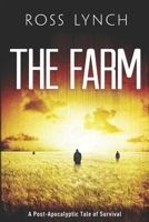 The Farm: A Post-Apocalyptic Tale of Survival 1522086889 Book Cover