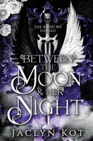 Between the Moon & Her Night 1738702251 Book Cover