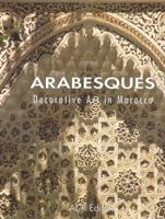 Arabesques: Decorative Art in Morocco 2867701244 Book Cover
