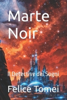 Marte Noir: Il Detective dei Sogni (Italian Edition) B0GJS1MSD6 Book Cover