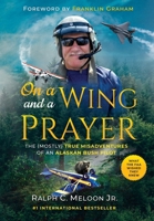 On a Wing and a Prayer: The (Mostly) True Misadventures of an Alaskan Bush Pilot B0BNK7DNQG Book Cover