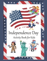 Independence Day Activity Book for Kids: USA 4th of July Hours of Fun Learning by Coloring, Scissor Skills, Mazes and More null Book Cover