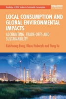 Local Consumption and Global Environmental Impacts: Accounting, Trade-Offs and Sustainability 1138826065 Book Cover