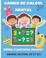 Cahier de calcul mental: Additions et soustractions amusantes Des exercices amusants et drôles pour progresser en calcul mental et devenir un p B08R82QFJB Book Cover