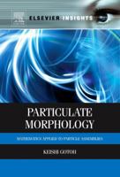 Particulate Morphology: Mathematics Applied to Particle Assemblies 0323282571 Book Cover