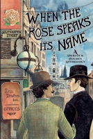 When the Rose Speaks Its Name: A Sherlock Holmes Anthology 099782042X Book Cover