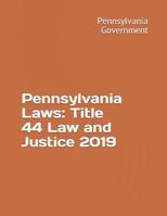Pennsylvania Laws: Title 44 Law and Justice 2019 1080925783 Book Cover