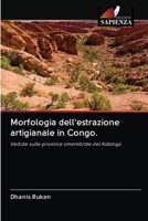 Morfologia dell'estrazione artigianale in Congo.: Vedute sulle province smembrate del Katanga (Italian Edition) 6202615249 Book Cover
