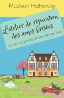 L'atelier de réparation des âmes brisées: La vie n'a jamais dit son dernier mot 2494286085 Book Cover