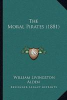 The Moral Pirates 1018013245 Book Cover