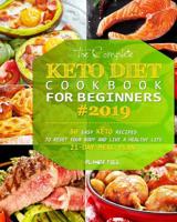 The Complete Keto Diet Cookbook for Beginners 2019: 80 Easy Keto Recipes to Reset Your Body and Live a Healthy Life （21-Day Meal Plan） 1090275595 Book Cover