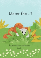 Meow the ..?: Who is he? 1763655903 Book Cover