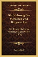 Die Erklarung Der Menschen Und Burgerrechte: Ein Beitrag Modernen Versassungsgeschichte (1904) 1168332109 Book Cover